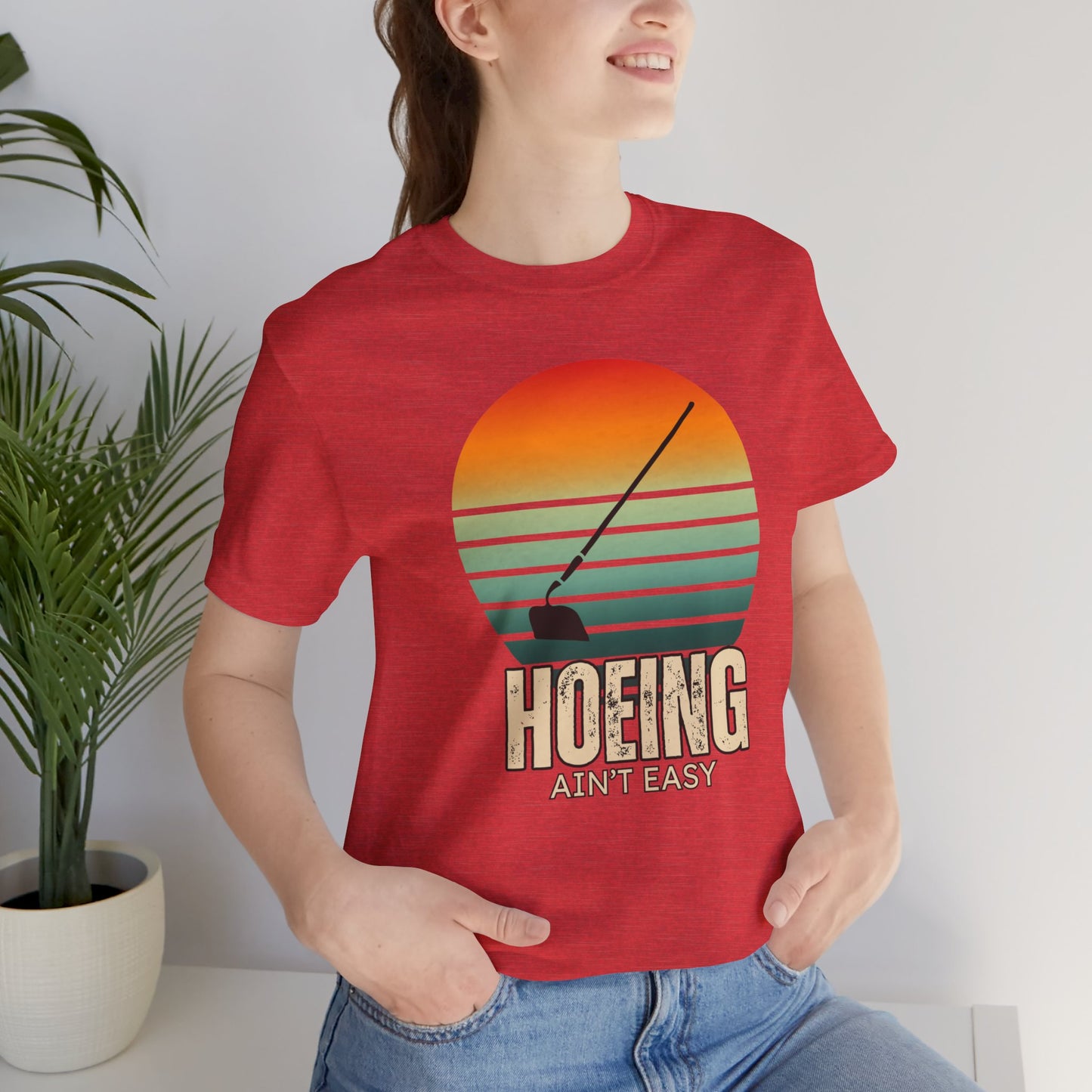 Hoeing Ain't Easy - Funny Shirt - V1