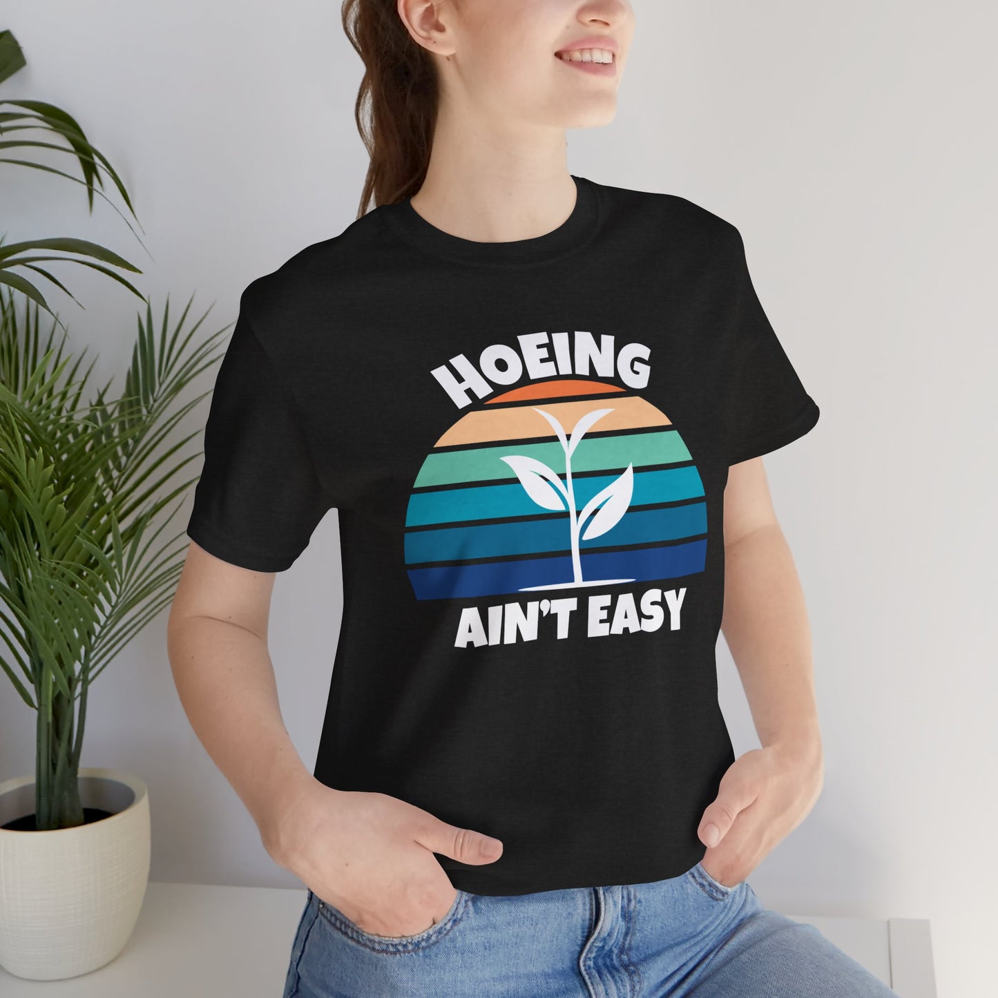 hoeing ain't easy t-shirt