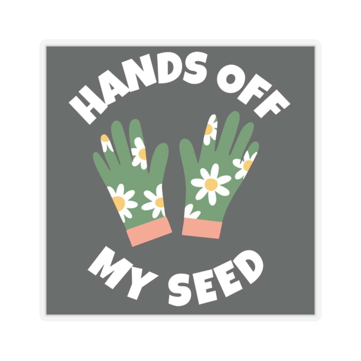 Hands Off My Seed - Sticker