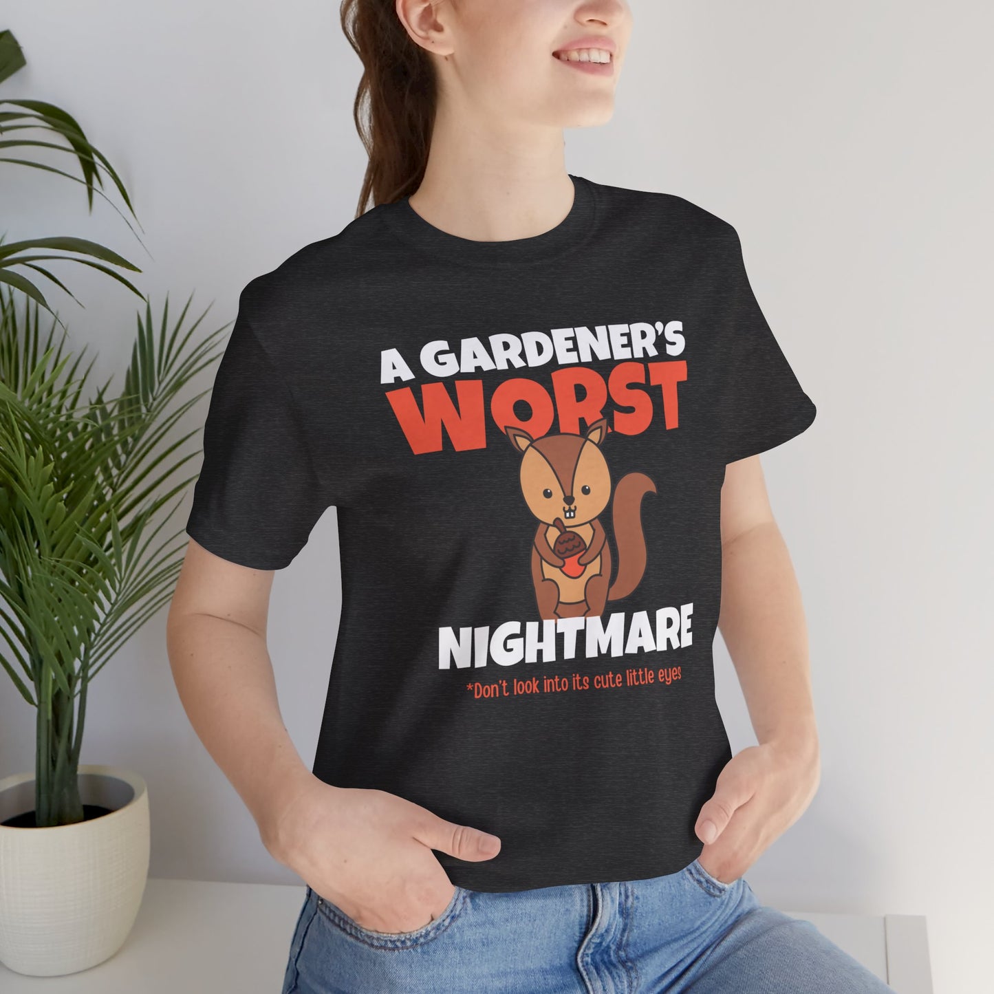 Gardener's Worst Nightmare - Squirrel Shirt