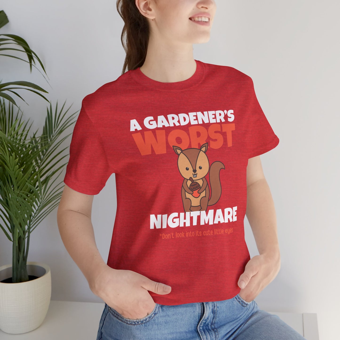 Gardener's Worst Nightmare - Squirrel Shirt